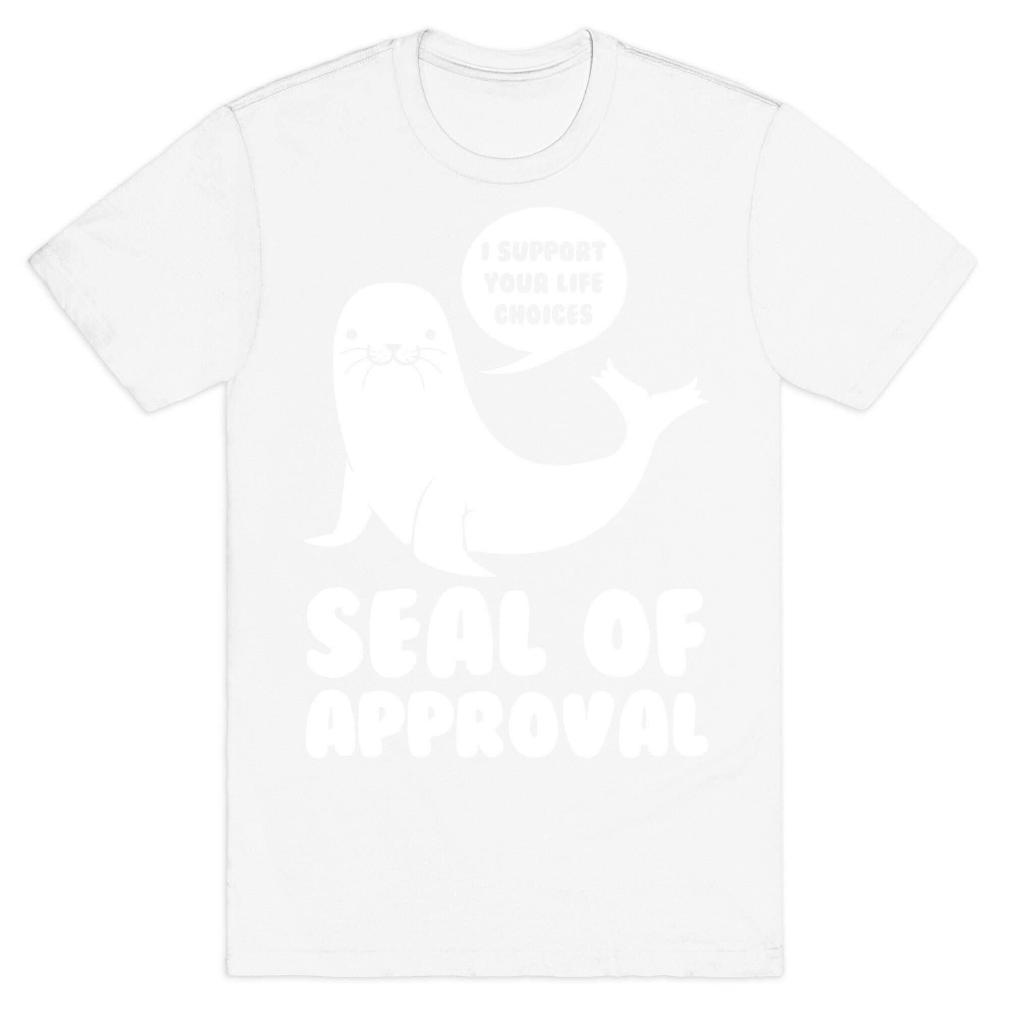 Seal of Approval Supports Your Life Choices T-Shirt
